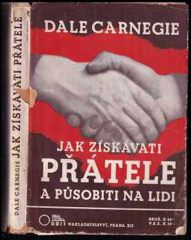 Dale Carnegie: Jak získávati přátele a působiti na lidi