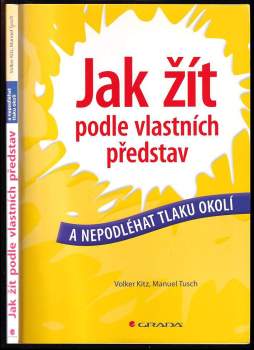 Jak žít podle vlastních představ a nepodléhat tlaku okolí