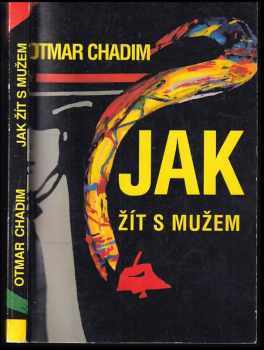 Otmar Chadim: Jak žít s mužem?