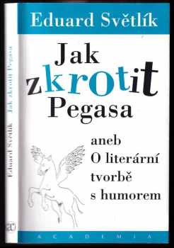 Eduard Světlík: Jak zkrotit Pegasa, aneb, O literární tvorbě s humorem