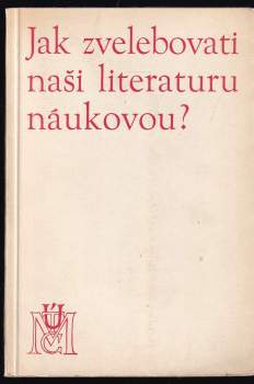 Jak zvelebovat naši literaturu naukovou?