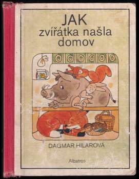 Jak zvířátka našla domov - Dagmar Hilarová (1984, Albatros) - ID: 829530