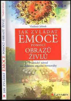 Vladimír Jelínek: Jak zvládat emoce pomocí obrazů živlů : praktický návod na dosažení emoční rovnováhy