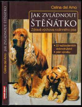 Jak zvládnout štěňátko - Zdravá výchova rodinného psa - Celina Del Amo (2007, Fortuna Libri) - ID: 449034