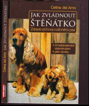 Jak zvládnout štěňátko : zdravá výchova rodinného psa - Celina Del Amo (2007, Fortuna Libri) - ID: 777411
