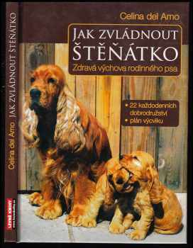 Jak zvládnout štěňátko: Zdravá výchova rodinného psa - Celina Del Amo (2007, Levné knihy) - ID: 209498