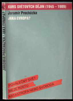 Jaromír Procházka: Jaká Evropa? : kurs světových dějin (1945-1989)