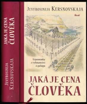 Jaká je cena člověka : vzpomínky z vyhnanství a gulagu