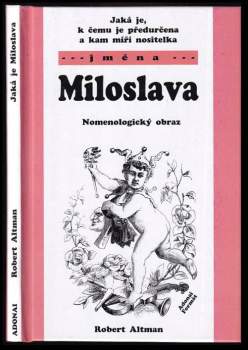 Jaká je, k čemu je předurčena a kam míří nositelka jména Miloslava