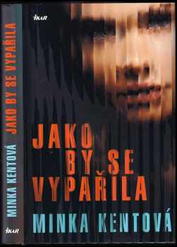 Minka Kent: Jako by se vypařila