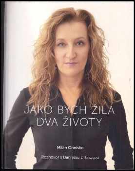 Milan Ohnisko: Jako bych žila dva životy