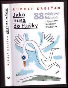 Jako husa do flašky : 88 zvědavých fejetonů - Rudolf Křesťan (2016, Andrej Šťastný) - ID: 488154