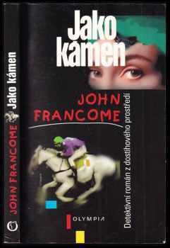 Jako kámen : [detektivní román z dostihového prostředí] - John Francome (1997, Olympia) - ID: 216990