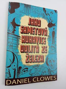 Daniel Clowes: Jako sametová rukavice odlitá ze železa