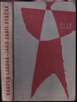 Jako zabít ptáčka - Harper Lee (1963, Státní nakladatelství krásné literatury a umění) - ID: 753945