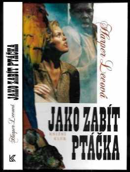 Jako zabít ptáčka - Harper Lee (1994, Knižní klub) - ID: 775609