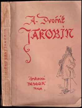 Antonín Dvořák: Jakobín, op 84 : opera o třech dějstvích.