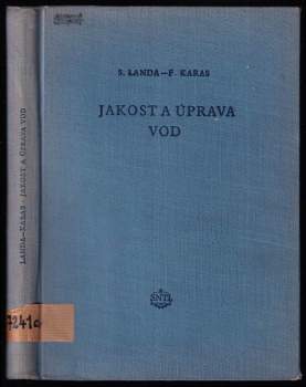 Jakost a úprava vod - Stanislav Landa, František Karas (1955, Státní nakladatelství technické literatury) - ID: 801646