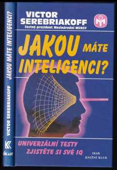 Victor Serebriakoff: Jakou máte inteligenci? - univerzální testy - zjistěte si své IQ