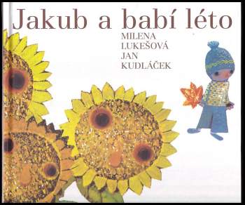 Milena Lukešová: Jakub a babí léto