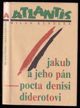 Milan Kundera: Jakub a jeho pán : pocta Denisi Diderotovi