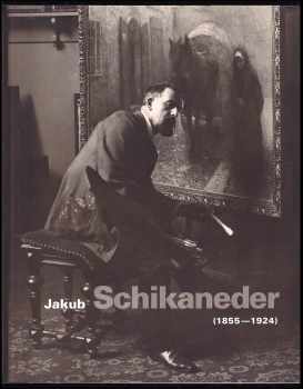 Jakub Schikaneder: Jakub Schikaneder (1855-1924)