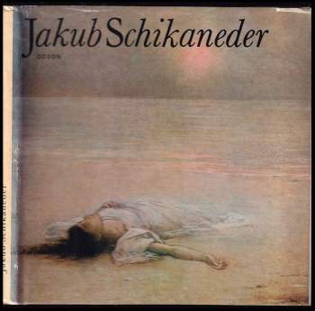 Jakub Schikaneder : Monografie s ukázkami z malířského díla - Tomáš Vlček (1986, Odeon) - ID: 797351