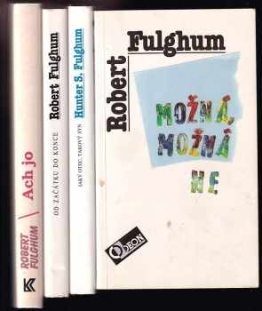 KOMPLET R. FULGHUM 4X Od začátku do konce + Jaký otec, takový syn + Možná, možná ne + Ach jo, aneb, Některé postřehy z obou stran ledničky