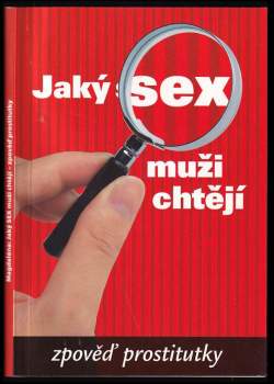 Jaký SEX muži chtějí : zpověď prostitutky