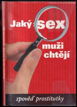 Jaký SEX muži chtějí : zpověď prostitutky