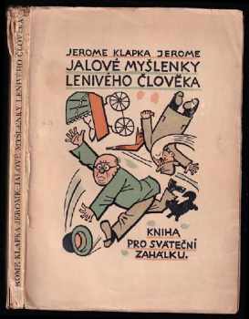 Jalové myšlenky lenivého člověka : kniha pro sváteční zahálku - K Jerome (1926, Al. Srdce) - ID: 204625