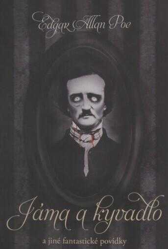 Jáma & kyvadlo a jiné fantastické příběhy - Edgar Allan Poe (2015, XYZ) - ID: 1882127