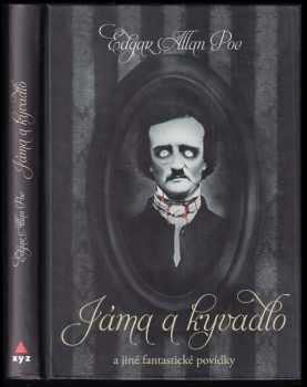 Edgar Allan Poe: Jáma & kyvadlo a jiné fantastické příběhy