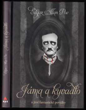 Edgar Allan Poe: Jáma & kyvadlo a jiné fantastické příběhy