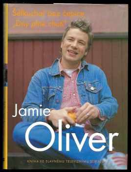 Jamie Oliver: Šéfkuchař bez čepice - „dny plné chutí“