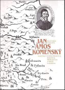 Jan Amos Komenský : Johan Amos Comenius : kapitoly o jeho předcích, rodičích, příbuzných a místě narození - František Vyskočil (1990, Blok) - ID: 490053