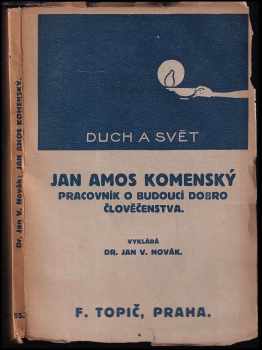 Jan Václav Novák: Jan Amos Komenský, pracovník o budoucí dobro člověčenstva