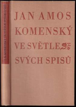 Jan Amos Komenský: Jan Amos Komenský ve světle svých spisů