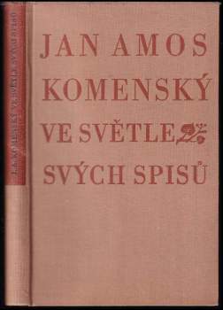 Jan Amos Komenský: Jan Amos Komenský ve světle svých spisů