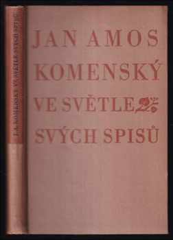 Jan Amos Komenský: Jan Amos Komenský ve světle svých spisů