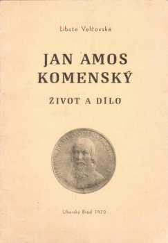 Jan Amos Komenský. Život a dílo