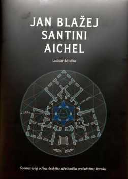Ladislav Moučka: Jan Blažej Santini Aichel