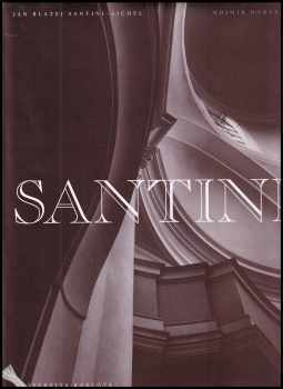 Mojmír Horyna: Jan Blažej Santini-Aichel