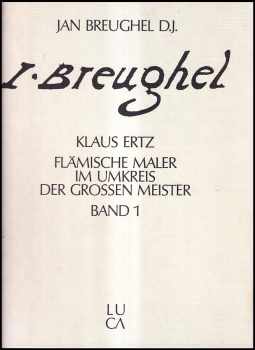 Klaus Bohnen: Jan Breughel der Jüngere (1601 - 1678) Flämische Maler im Umkreis der grossen Meister BAND 1