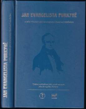 Jan Evangelista Purkyně a jeho význam pro současnou i budoucí medicínu