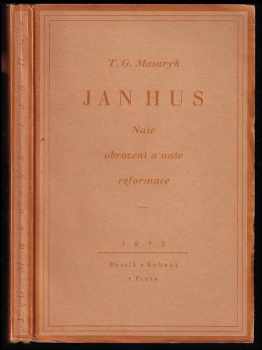 Tomáš Garrigue Masaryk: Jan Hus - Naše obrození a naše reformace