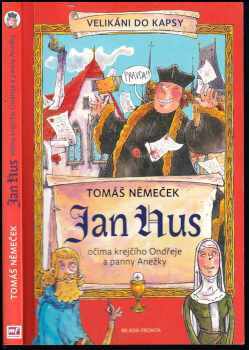 Tomáš Němeček: Jan Hus : očima krejčího Ondřeje a panny Anežky