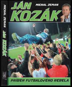 Ján Kozák : príbeh futbalového rebela