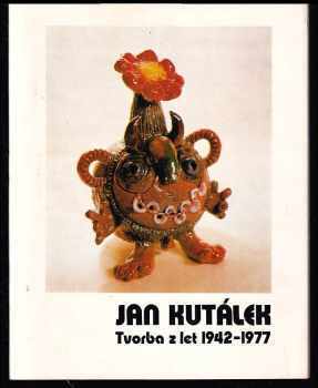 Milan Krejčí: Jan Kutálek - tvorba z let 1942-1977 - výstava, Galerie hlavního města Prahy, prosinec 1977 - leden 1978