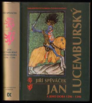 Jan Lucemburský a jeho doba 1296-1346 : k prvnímu vstupu českých zemí do svazku se západní Evropou
